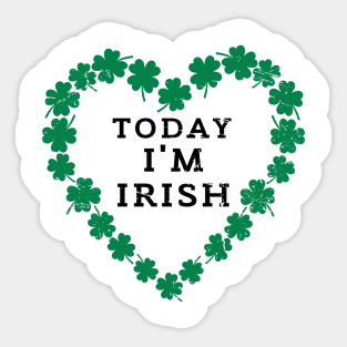 TODAY I'M IRISH St. Patrick's Day  Funny Sticker